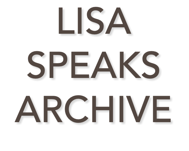 LISA SPEAKS ARCHIVE